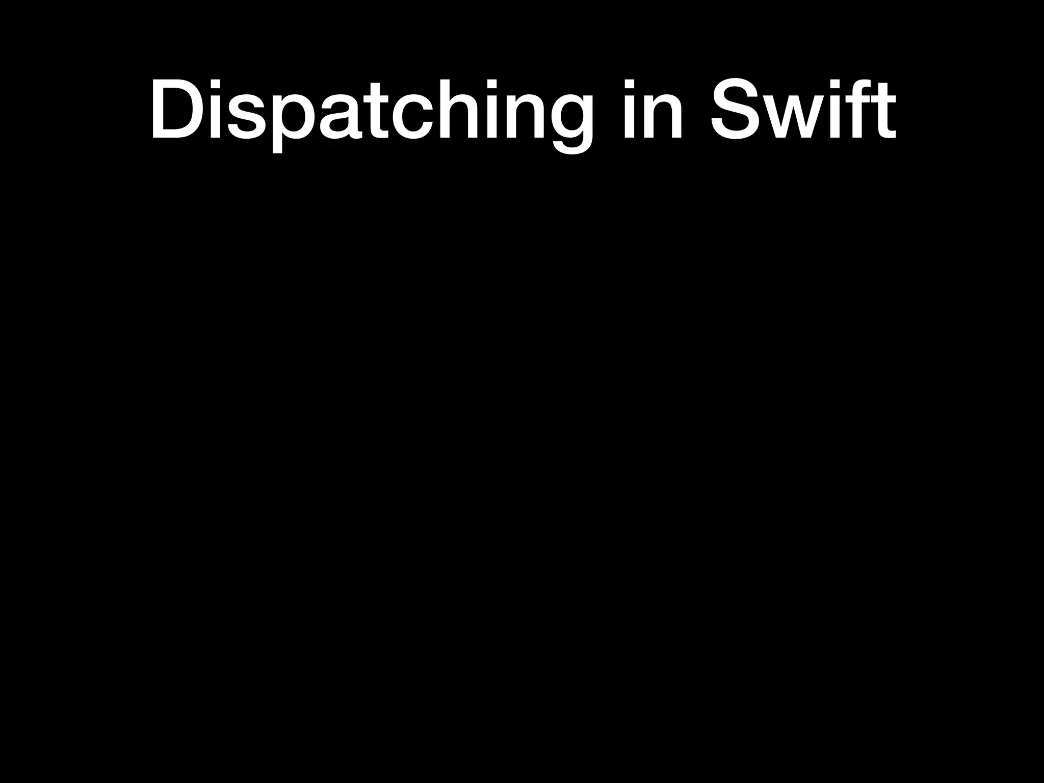 Dispatching in Swift
 