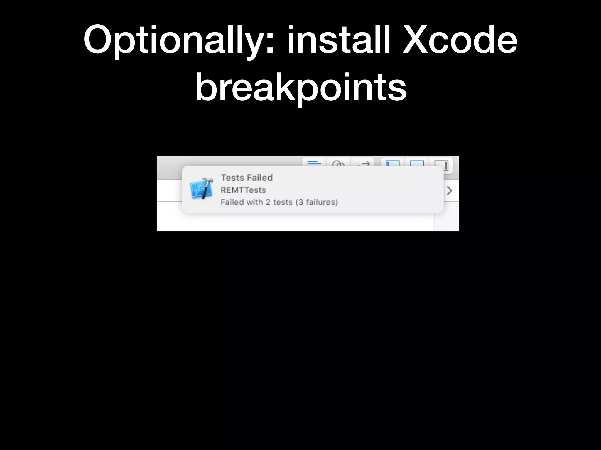 Optionally: install Xcode
breakpoints
 