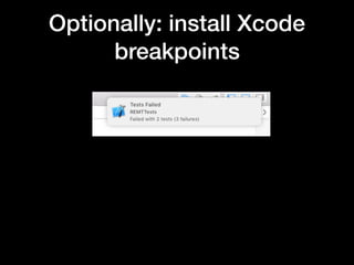 Optionally: install Xcode
breakpoints
 