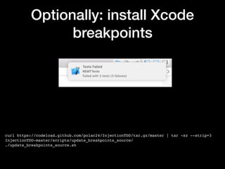 Optionally: install Xcode
breakpoints
curl https://codeload.github.com/polac24/InjectionTDD/tar.gz/master | tar -xz --strip=3
InjectionTDD-master/scripts/update_breakpoints_source/
./update_breakpoints_source.sh
 