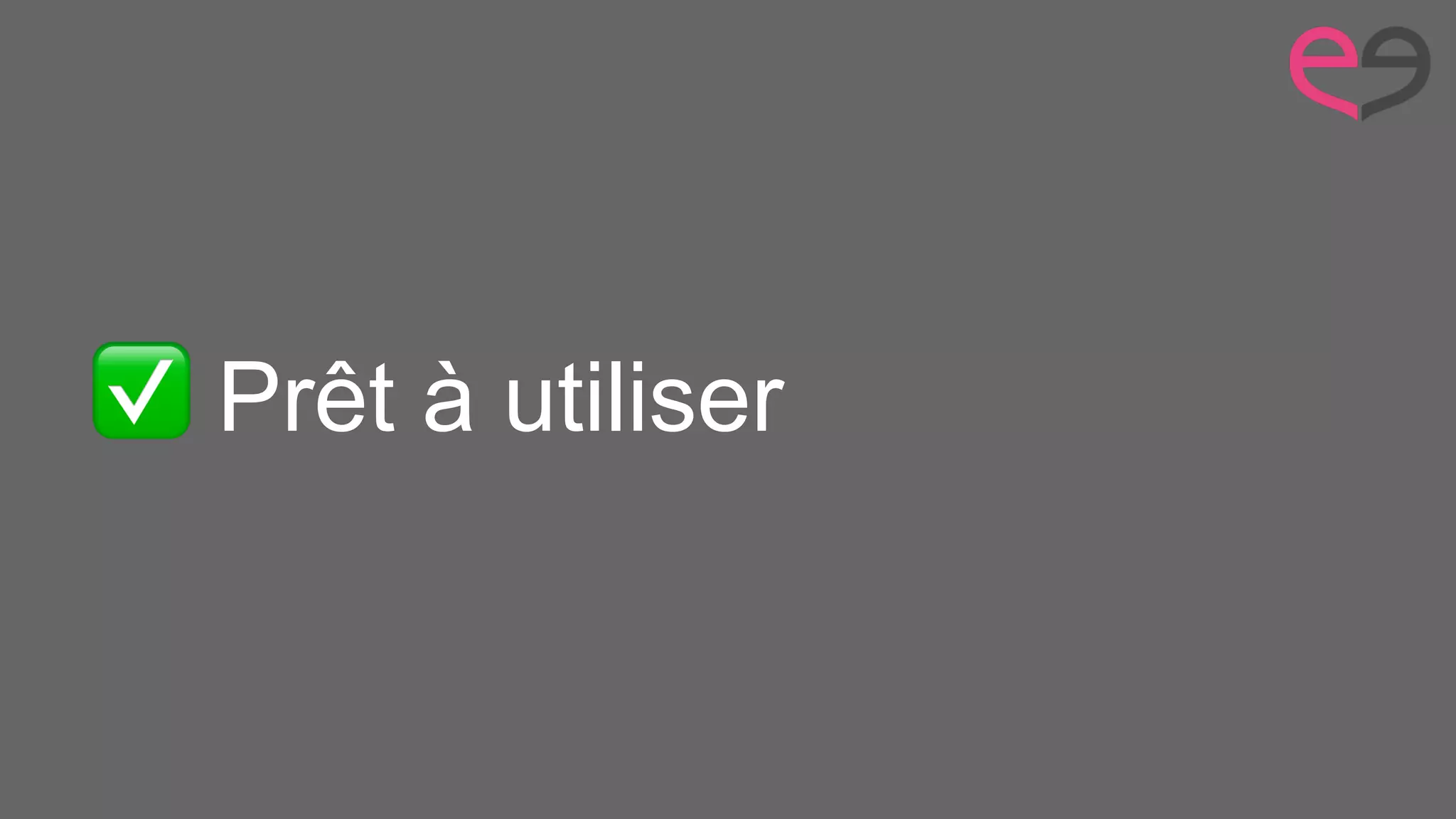 ✅ Prêt à utiliser
 