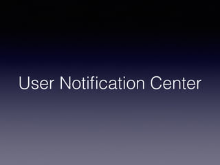 User Notiﬁcation Center
 