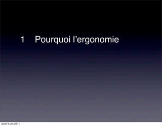 1"" Pourquoi lʼergonomie




jeudi 9 juin 2011
 