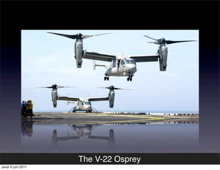 The V-22 Osprey
jeudi 9 juin 2011
 