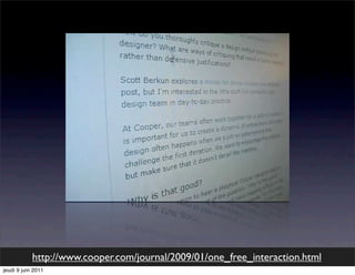http://www.cooper.com/journal/2009/01/one_free_interaction.html
jeudi 9 juin 2011
 