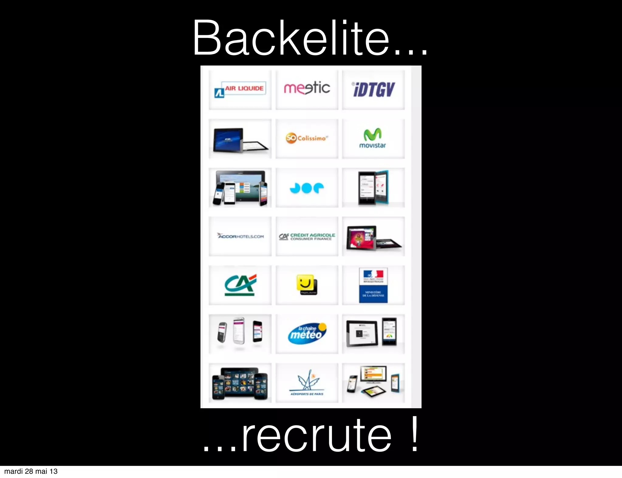 Backelite...
...recrute !mardi 28 mai 13
 