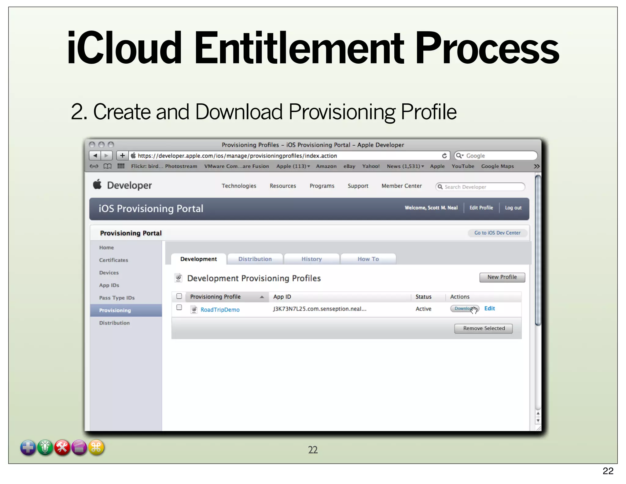 iCloud Entitlement Process
2. Create and Download Provisioning Profile

22
22

 