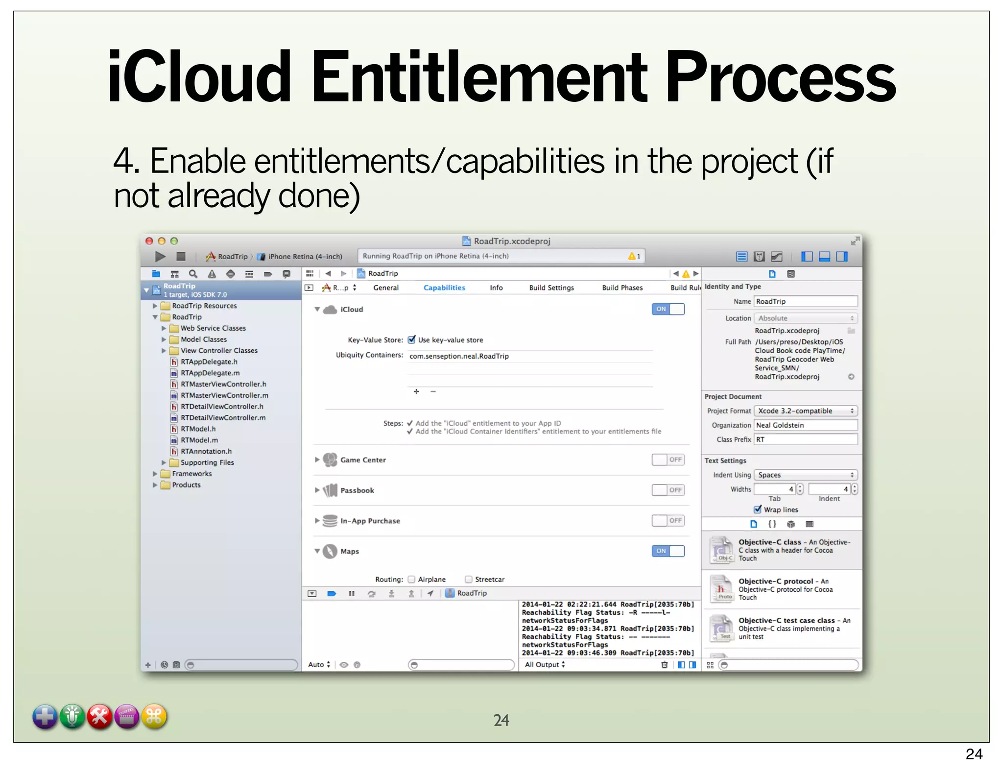 iCloud Entitlement Process
4. Enable entitlements/capabilities in the project (if
not already done)

24
24

 