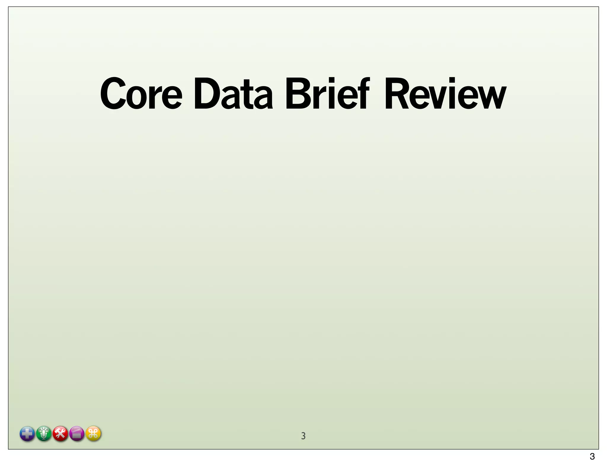 Core Data Brief Review

3
3

 