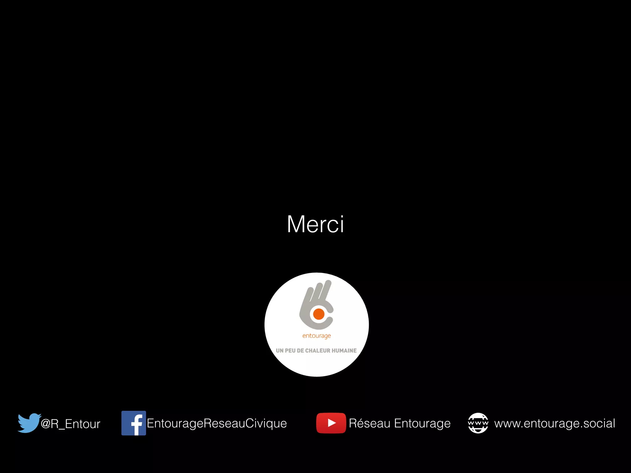 Merci
@R_Entour EntourageReseauCivique www.entourage.socialRéseau Entourage
 
