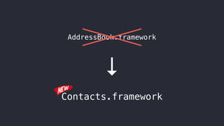 AddressBook.framework
↓
Contacts.framework
 
