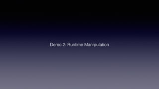 Demo 2: Runtime Manipulation
 