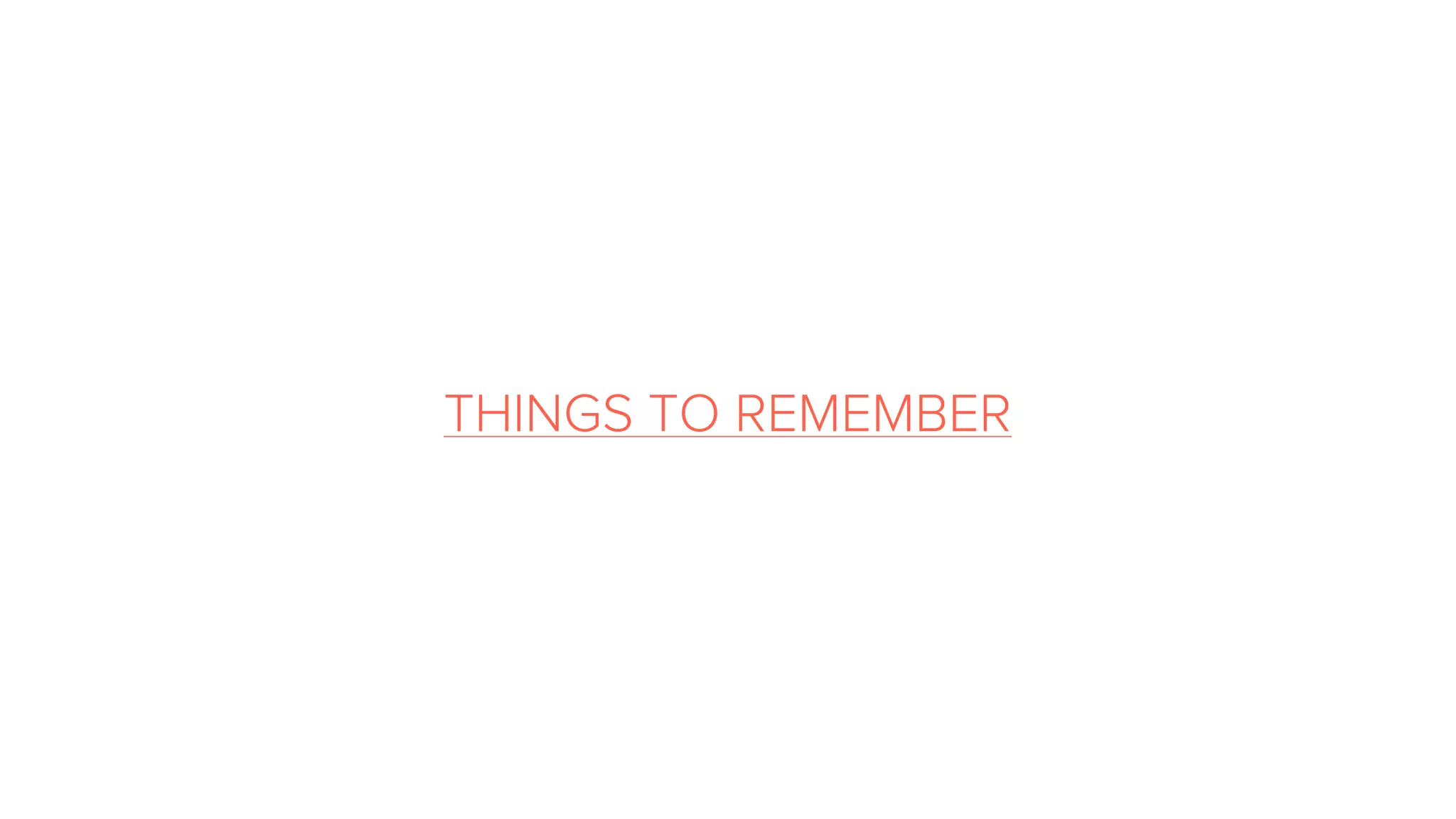 THINGS TO REMEMBER
 
