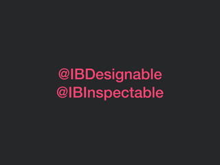 @IBDesignable 
@IBInspectable
 