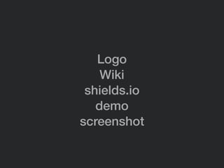 Logo 
Wiki 
shields.io 
demo 
screenshot
 