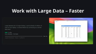 Work with Large Data – Faster
 