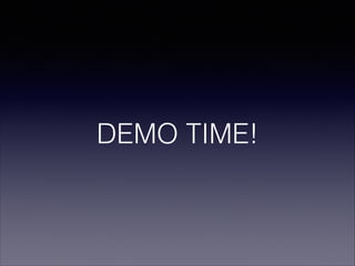 DEMO TIME!

 