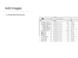 Add images
• to HelloWorld/Assets
 