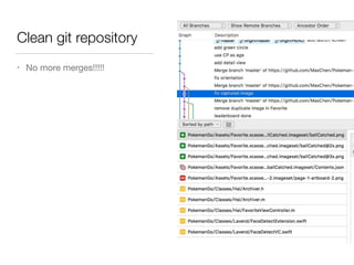 Clean git repository
• No more merges!!!!!
 