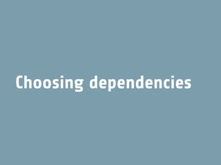 Choosing dependencies