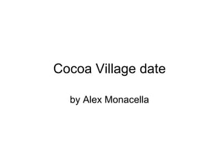 Cocoa village date