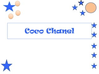 Coco Chanel
 