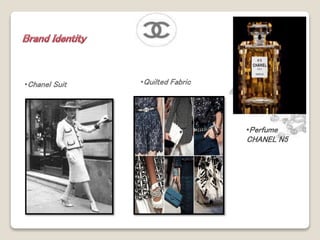 •Chanel Suit •Quilted Fabric 
•Perfume 
CHANEL N5 
 