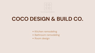 COCO DESIGN & BUILD CO.
Kitchen remodeling
Bathroom remodeling
Room design
 