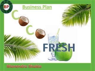 BP C       C Business Plan FRESH ManendraShukla 