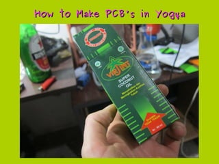 How to Make PCB's in YogyaHow to Make PCB's in Yogya
 
