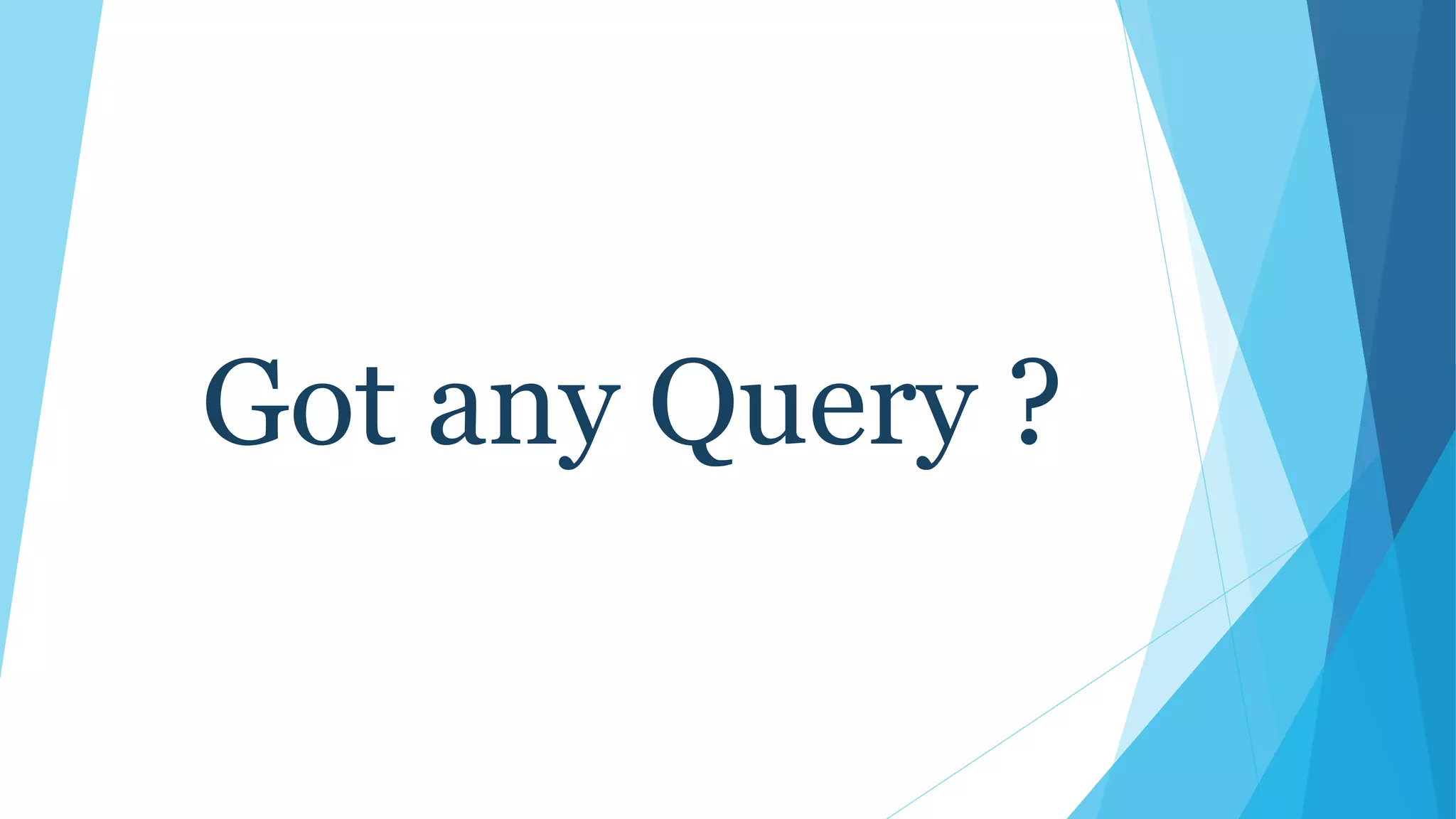 Got any Query ?
 