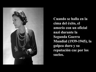 Cuando se halla en la
cima del éxito, el
amorío con un oficial
nazi durante la
Segunda Guerra
Mundial (1939-1945), la
golpea duro y su
reputación cae por los
suelos.
 