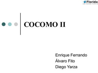 COCOMO II Enrique Ferrando Álvaro Fito Diego Yarza 