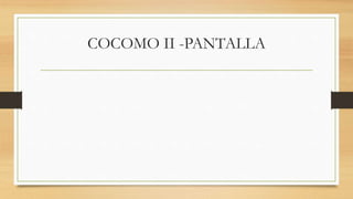 COCOMO II -PANTALLA
 