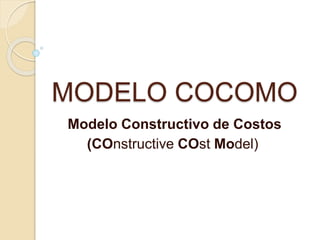MODELO COCOMO
Modelo Constructivo de Costos
(COnstructive COst Model)
 