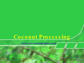 Coconut Processing www.coconutmachine.com 