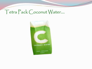 Tetra Pack Coconut Water….
 