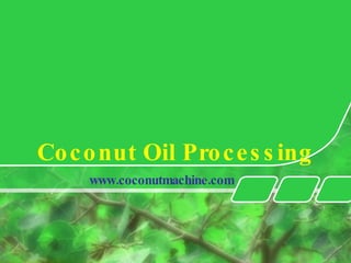 Coconut Oil Processing www.coconutmachine.com 