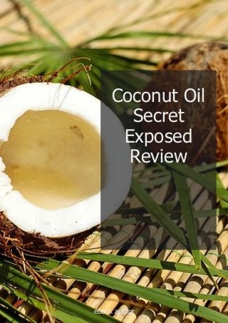 Coconut Oil
Secret
Exposed
Review
ebook author
 
