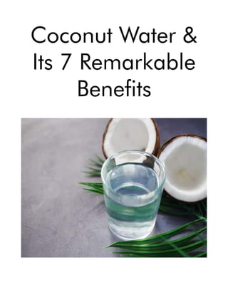 Coconut Water &
Its 7 Remarkable
Benefits
 