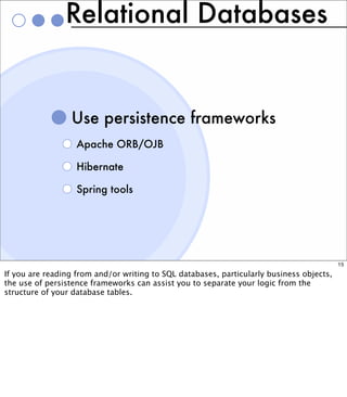 Relational Databases


                 Use persistence frameworks
                   Apache ORB/OJB

                   H...