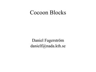Cocoon Blocks ,[object Object],[object Object]