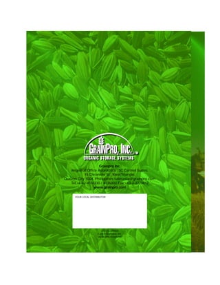 Grainpro Inc.
   Regional Office Asia/Africa , 3C Carmel Suites,
           15 Chronicle St., West Triangle,
Quezon City 1004, Philippines salesasia@grainpro.com
   Tel.+63-2-4110330 / 4136003 Fax +63-2-3720612
                 www.grainpro.com

      YOUR LOCAL DISTRIBUTOR:




                          LT2233TB0603
                        2003 Grainpro, Inc.
                       All Rights Reserved
 
