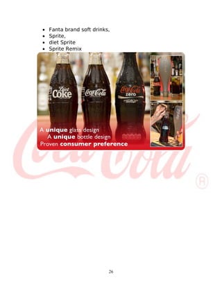 •   Fanta brand soft drinks,
•   Sprite,
•   diet Sprite
•   Sprite Remix




                           26
 