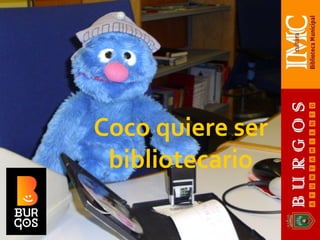 Coco quiere ser
 bibliotecario
 