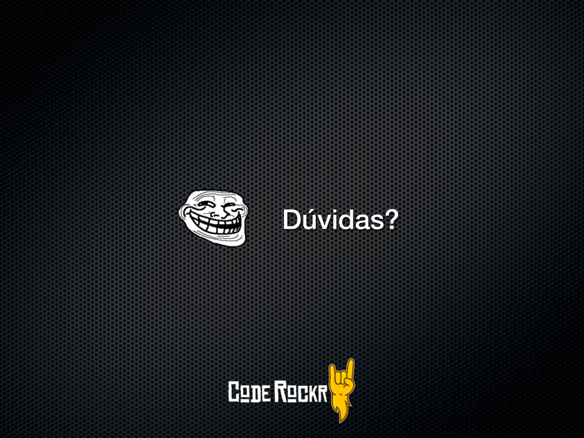 Dúvidas?
 