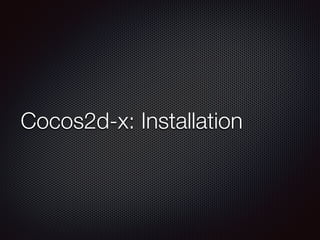 Cocos2d-x: Installation
 