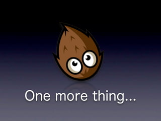 One more thing...
 