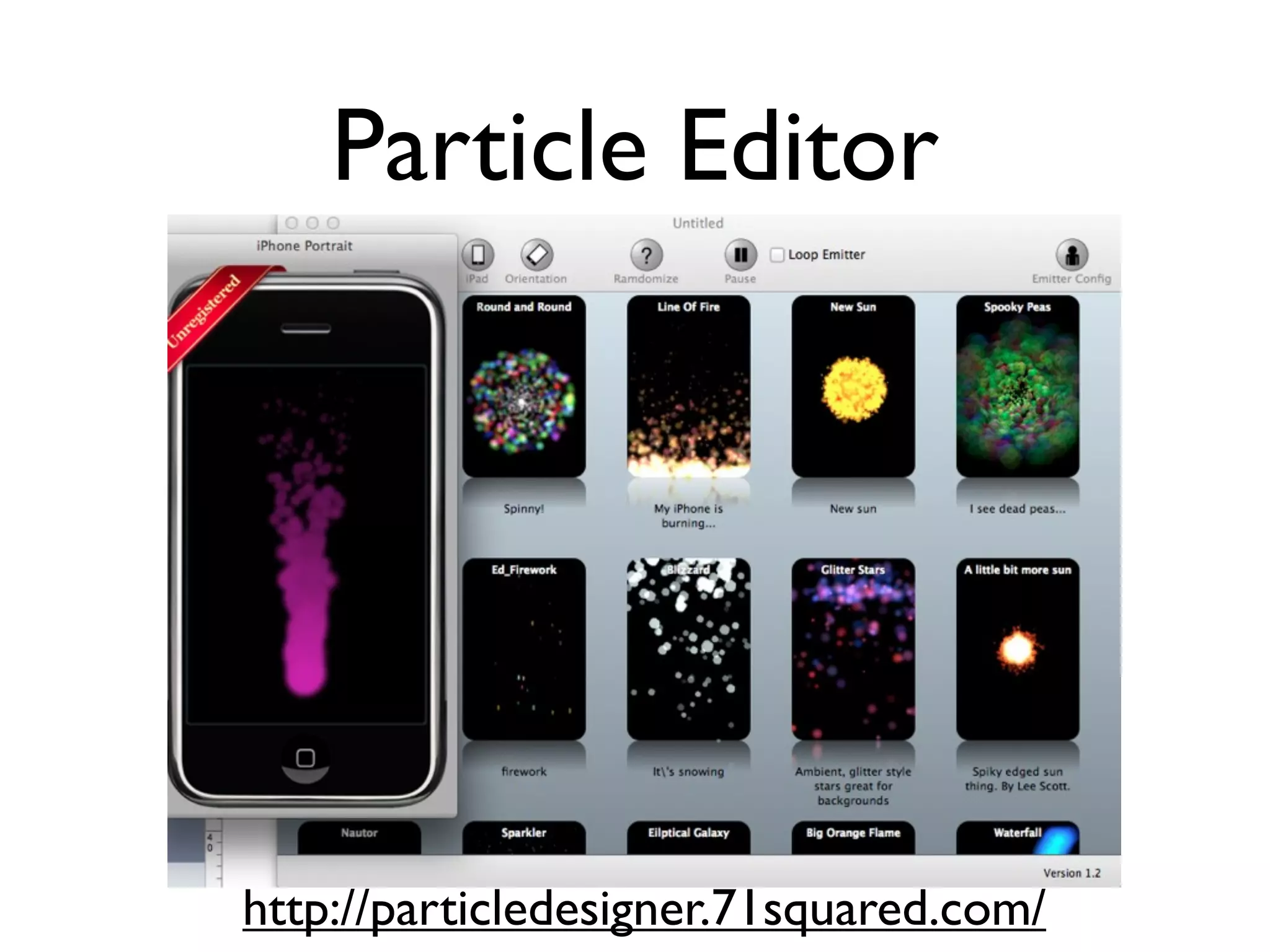 Particle Editor




http://particledesigner.71squared.com/
 
