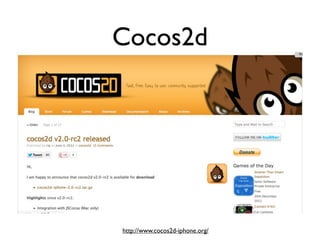 Cocos2d




http://www.cocos2d-iphone.org/
 